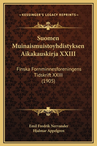 Suomen Muinaismuistoyhdistyksen Aikakauskirja XXIII