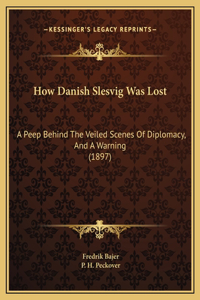 How Danish Slesvig Was Lost