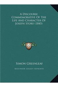 A Discourse Commemorative Of The Life And Character Of Joseph Story (1845)