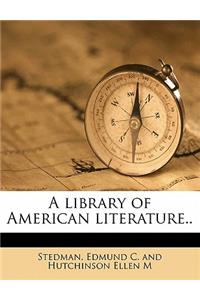 A library of American literature.. Volume 6