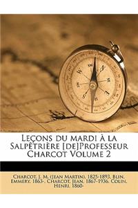 Leçons du mardi à la Salpêtrière [de]Professeur Charcot Volume 2