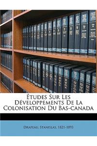 Études sur les développements de la colonisation du Bas-Canada