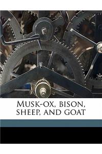 Musk-Ox, Bison, Sheep, and Goat