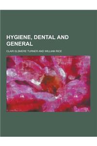 Hygiene, Dental and General