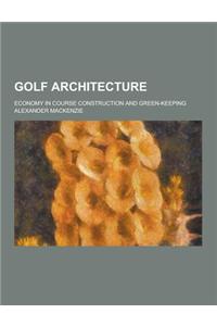 Golf Architecture; Economy in Course Construction and Green-Keeping