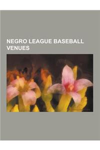 Negro League Baseball Venues: Forbes Field, 44th and Parkside Ballpark, Rickwood Field, Municipal Stadium, Hinchliffe Stadium, Griffith Stadium, Bor