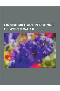 Finnish Military Personnel of World War II: Volunteers in the Winter War, Aksel Airo, Carl Gustaf Emil Mannerheim, Lauri Torni, Simo Hayha, Foreign Su