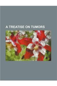 A Treatise on Tumors