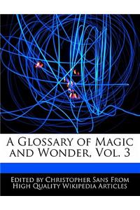 A Glossary of Magic and Wonder, Vol. 3