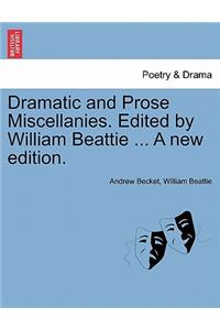 Dramatic and Prose Miscellanies. Edited by William Beattie ... a New Edition.