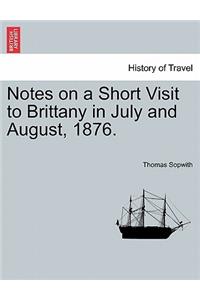 Notes on a Short Visit to Brittany in July and August, 1876.