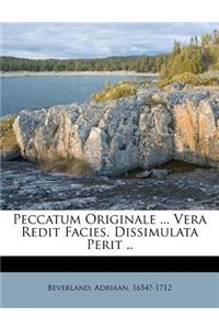 Peccatum Originale ... Vera Redit Facies, Dissimulata Perit ..