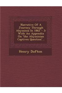 Narrative of a Journey Through Abyssinia in 1862 - 3