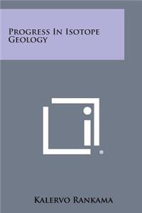 Progress In Isotope Geology