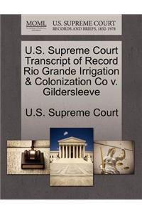 U.S. Supreme Court Transcript of Record Rio Grande Irrigation & Colonization Co V. Gildersleeve