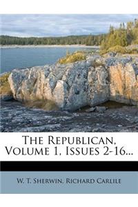 Republican, Volume 1, Issues 2-16...