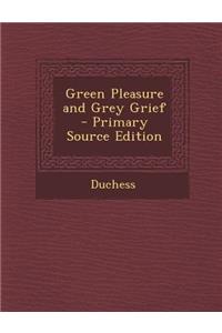 Green Pleasure and Grey Grief