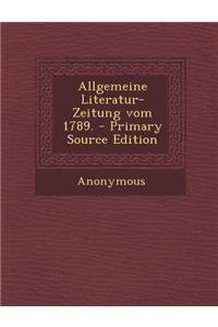 Allgemeine Literatur-Zeitung Vom 1789.