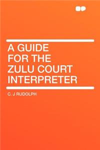 A Guide for the Zulu Court Interpreter