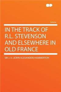 In the Track of R.L. Stevenson and Elsewhere in Old France