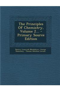 The Principles of Chemistry, Volume 2...
