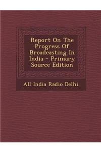 Report on the Progress of Broadcasting in India