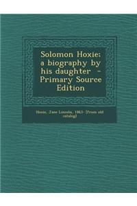 Solomon Hoxie; A Biography by His Daughter