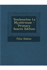 Tombouctou La Mysterieuse - Primary Source Edition