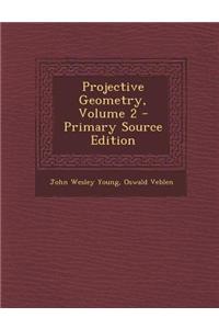 Projective Geometry, Volume 2