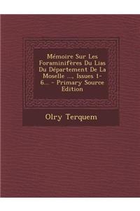 Memoire Sur Les Foraminiferes Du Lias Du Departement de La Moselle ..., Issues 1-6...