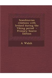 Scandinavian Relations with Ireland During the Viking Period