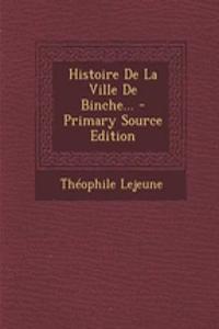 Histoire De La Ville De Binche...