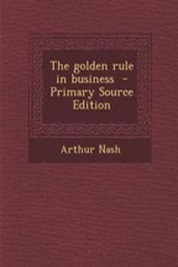 The Golden Rule in Business - Primary Source Edition