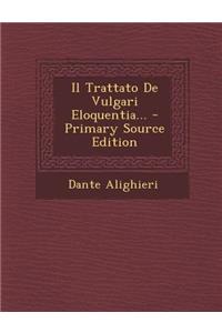 Trattato de Vulgari Eloquentia...