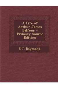 A Life of Arthur James Balfour