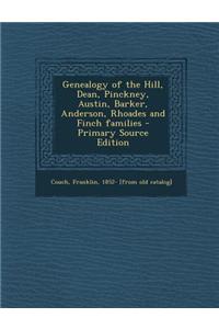 Genealogy of the Hill, Dean, Pinckney, Austin, Barker, Anderson, Rhoades and Finch Families