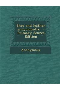 Shoe and Leather Encyclopedia; - Primary Source Edition