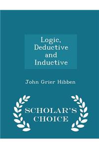 Logic, Deductive and Inductive - Scholar's Choice Edition