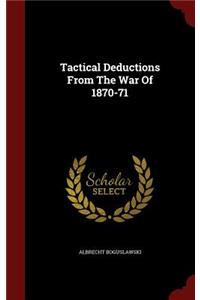 Tactical Deductions From The War Of 1870-71