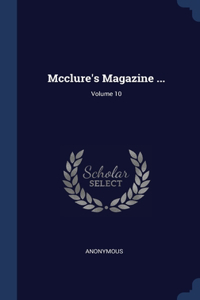 MCCLURE'S MAGAZINE ...; VOLUME 10