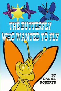 Butterfly Who Wanted to Fly