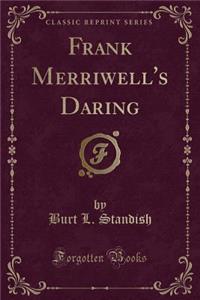 Frank Merriwell's Daring (Classic Reprint)