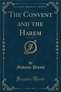 The Convent and the Harem, Vol. 2 of 3 (Classic Reprint)