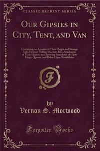 Our Gipsies in City, Tent, and Van