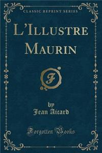 L'Illustre Maurin (Classic Reprint)