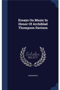 Essays On Music In Honor Of Archiblad Thompson Davison