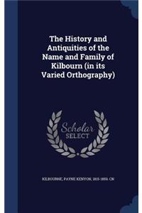 The History and Antiquities of the Name and Family of Kilbourn (in its Varied Orthography)