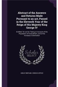 Abstract of the Answers and Returns Made Pursuant to an ACT, Passed in the Eleventh Year of the Reign of His Majesty King George IV