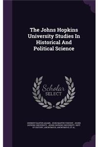 Johns Hopkins University Studies In Historical And Political Science