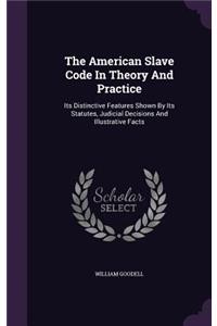 The American Slave Code In Theory And Practice